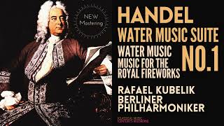 Handel  Water Music Suite No 1  Remastered Ctrc Rafael Kubelik Berliner Philharmoniker [upl. by Adnirual710]