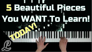 5 Beautiful Piano Pieces you WANT to learn TODAY Or in 2021 [upl. by Verity]