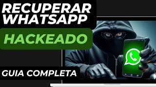 Cómo Recuperar WhatsApp HACKEADO GUIA COMPLETA [upl. by Berger]