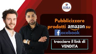 Pubblicizzare Prodotti Amazon su Facebook e tracciare il link di vendita [upl. by Nilkoorb160]