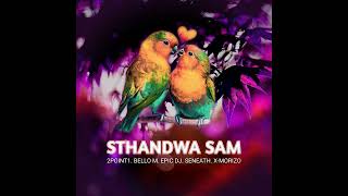 Sthandwa Sam feat Bello M Epic DJ Seneath amp X Morizo 2Point1 1080p h264 youtube [upl. by Sybley282]