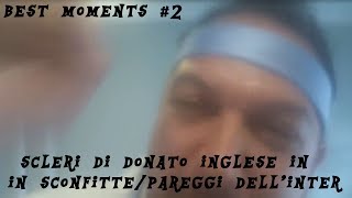 BEST MOMENTS 2 SCLERI DI DONATO INGLESE IN SCONFITTEPAREGGI DELLINTER [upl. by Rezal]