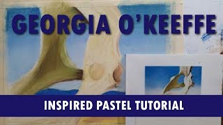 Georgia OKeeffe Pastel Painting Tutorial [upl. by Lasko]