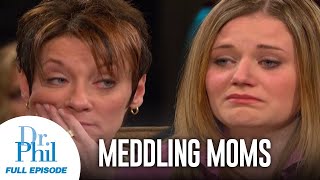 Meddling Moms  FULL EPISODE  Dr Phil [upl. by Edgard]