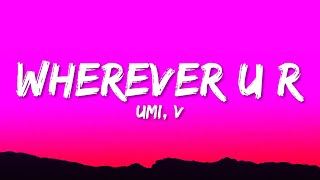 UMI V  wherever u r Lyrics [upl. by Aay310]