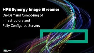 HPE Synergy Image Streamer Composable Platform Overview [upl. by Nosduj]