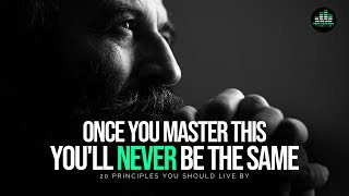 20 Principles You Should Live By To Get Everything You Want In Life  MASTER THIS [upl. by Marguerita515]