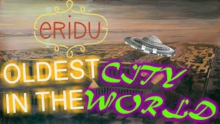 ERIDU  THE OLDEST CITY IN THE WORLD [upl. by Emersen]