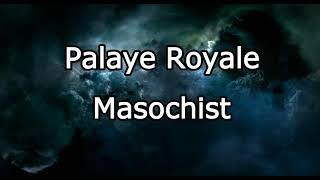 Palaye Royale  Masochist lyrics [upl. by Keven789]