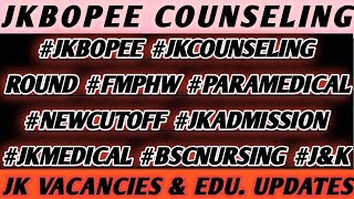 JKBOPEE JKCOUNSELING ROUND FMPHW PARAMEDICAL NEWCUTOFF JKADMISSION JKMEDICAL BSCNURSING JampK [upl. by Aitnahc]