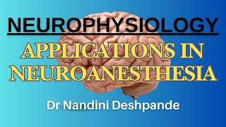 Neurophysiology  Applications In Neuroanesthesia I Dr Nandini Deshpande [upl. by Samanthia]