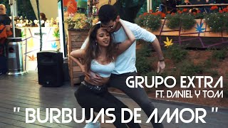 GRUPO EXTRA Ft DANIEL Y TOM  BURBUJAS DE AMOR  Juan Luis Guerra BACHATA 2020 [upl. by Lorry]