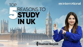 Top 5 Reasons to Study in UK  Discover the Benefits of Studying in the UK  Komal Nayak [upl. by Esil150]