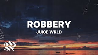 Juice WRLD  Robbery Lyrics [upl. by Nywra331]