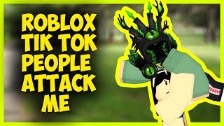 ROBLOX TIK TOK PEOPLE ATTACK ME [upl. by Meadow]