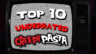 Top 10  Most Underrated Creepypastas [upl. by Eillas282]