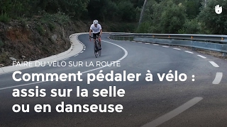 Comment pédaler  assis sur la selle ou en danseuse  Cyclisme [upl. by Eiznikam410]