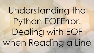 Understanding the Python EOFError Dealing with EOF when Reading a Line [upl. by Francoise]