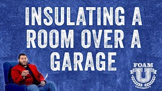 Insulating a Room Over a Garage  Foam University [upl. by Viscardi]