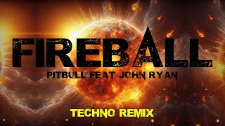 Pitbull  Fireball feat John Ryan Leon Kold Techno Remix [upl. by Llerral61]