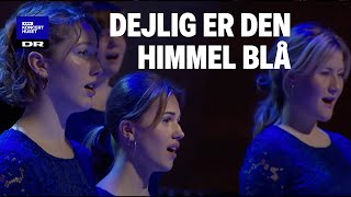 Dejlig er den himmel blå  DR Pigekoret LIVE [upl. by Euqinna]