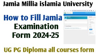 Jamia Examination form 202425 Jamia UG PG Diploma Form 202425 How to fill Jamia Exam Form 2024 [upl. by Ynagoham]