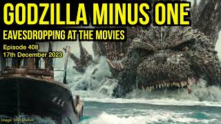 408 Godzilla Minus One  Eavesdropping at the Movies [upl. by Anertac]