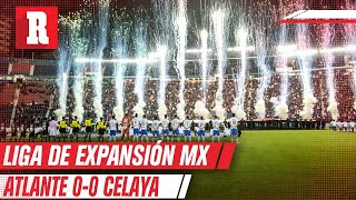 Así se VIVIÓ el ATLANTE vs CELAYA l Liga expansión MX [upl. by Alvie628]