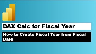 Power BI DAX Calculation  How To Create Fiscal Year From Fiscal Date [upl. by Nosnar]