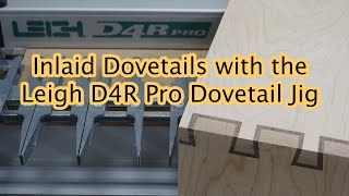 Leigh D4R Pro Inlaid Dovetails [upl. by Onibla511]