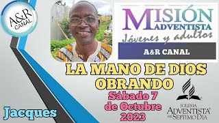 Misionero Adventista Sábado 7 DE OCTUBRE DE 2023 LA MANO DE DIOS OBRANDO JACQUES [upl. by Ellimahs317]