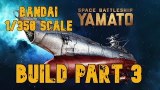 Building the Bandai Space Battleship Yamato Starblazers 2199 1350 scale model Part 3 [upl. by Nassi]