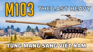 M103 Tăng hạng nặng cuối cùng của Mỹ  World of Tanks [upl. by Les70]