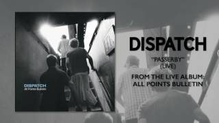 Dispatch  quotPasserby Livequot Official Audio [upl. by Eaned589]