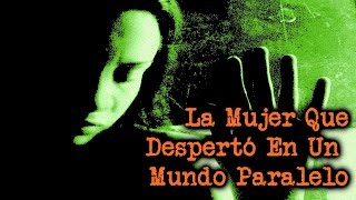 La Mujer Que Despertó En Un Mundo Paralelo [upl. by Areem]