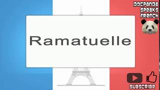 Ramatuelle  How To Pronounce  French Native Speaker [upl. by Nemraciram189]