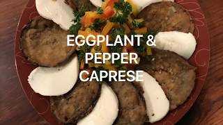 Eggplant Pepper Caprese Featuring Dominex Eggplant Cutlets [upl. by Alvina]