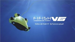 Movement Showcase  FIFISH V6 Underwater Robot [upl. by Tillford]