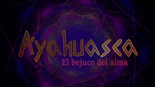 AYAHUASCA quotEl Bejuco del Almaquot [upl. by Adler]