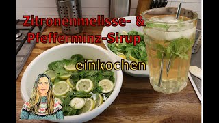 Zitronenmelisse amp MinzeSirup einkochen  fuer die erfrischenste Limonade und einen leckeren Mojito [upl. by Abrams822]