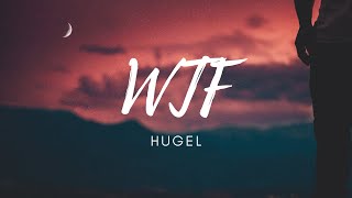 HUGEL feat Amber van Day  WTF Lyrics [upl. by Gawain]