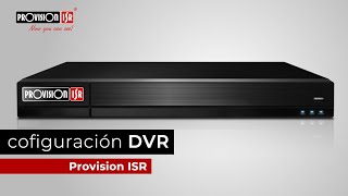 Configuración Básica DVR Provision ISR [upl. by Trebleht]