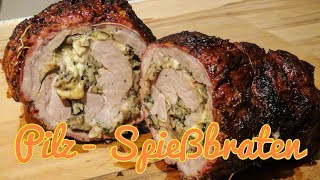 Pilz Spießbraten  gefüllter Rollbraten vom Spieß [upl. by Atikihc]