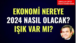 EKONOMİ NEREYE 2024 NASIL OLACAK IŞIK VAR MI Abdullah Çiftçi [upl. by Ydal]