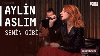 Aylin Aslım  Senin Gibi  akustikhane [upl. by Okkin685]