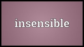 Insensible Meaning [upl. by Adnamahs]