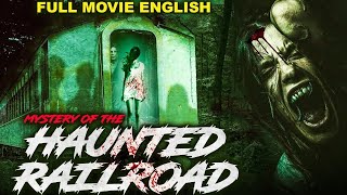 MYSTERY OF THE HAUNTED RAILROAD  Supernatural Horror Full Movie In English  English Horror Movies [upl. by Boardman]