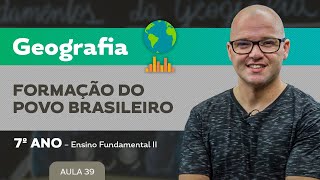 Formação do Povo Brasileiro – Geografia – 7º ano – Ensino Fundamental [upl. by Lleddaw]