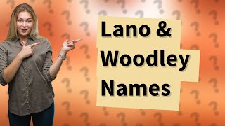 What are Lano and Woodley full names [upl. by Mick469]