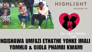 NGISHAWA UMFAZI ETHATHE YONKE IMALI YOMHLO amp UJOLA PHAMBI KWAMI  episode 38 highlightS [upl. by Aisyat568]